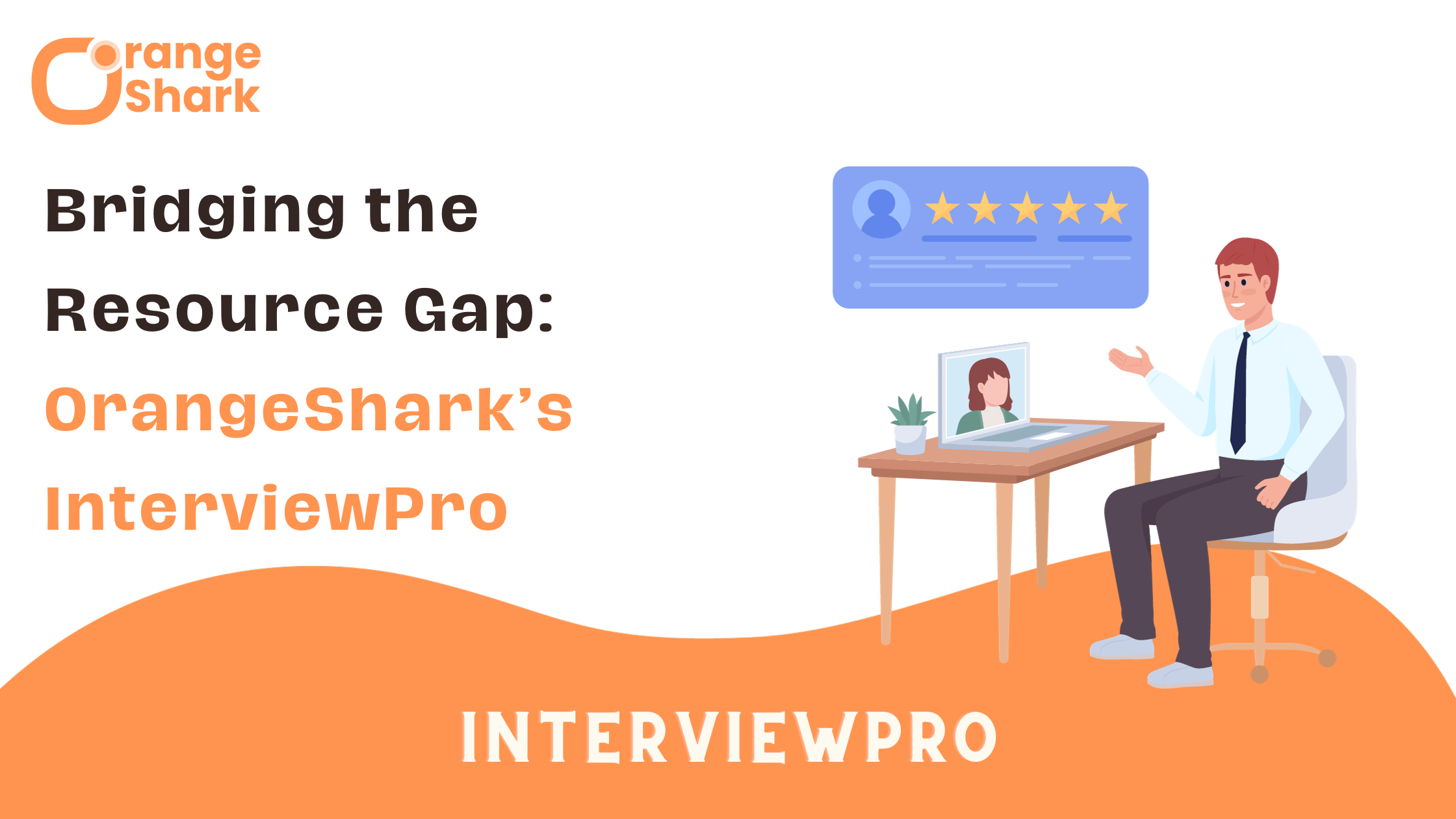 Bridging the Resource Gap: OrangeShark’s InterviewPro Solution